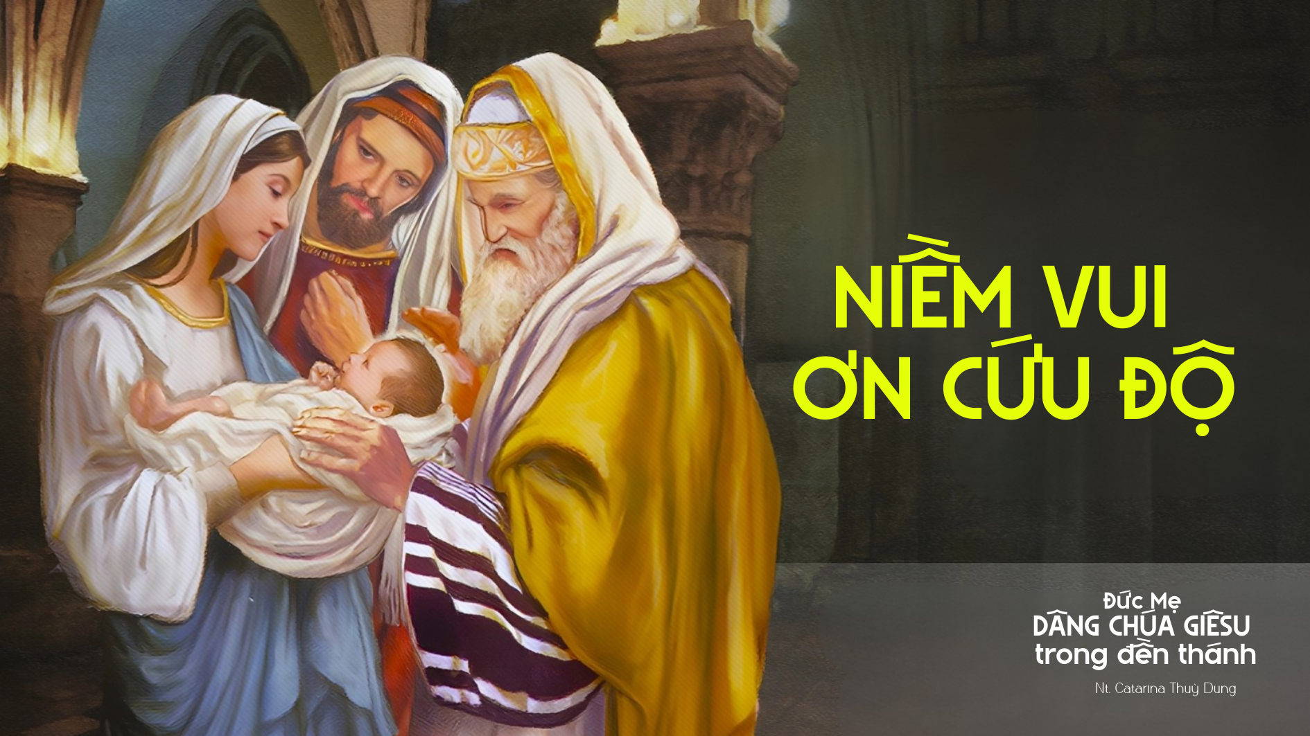 Niềm vui ơn cứu độ: Lễ Dâng Chúa trong đền thờ